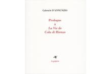 <p><strong>Gabriele D’ANNUNZIO,</strong><em> Prologue à La Vie de Cola di Rienzo...</em></p>