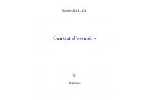 <p><strong>Michel Jullien,</strong> <em>Constat d’estuaire</em></p>