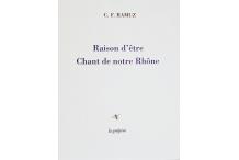 <p><strong>C. F. RAMUZ,</strong> <em>Raison d&rsquo;&ecirc;tre et Chant de notre Rh&ocirc;ne</em></p>